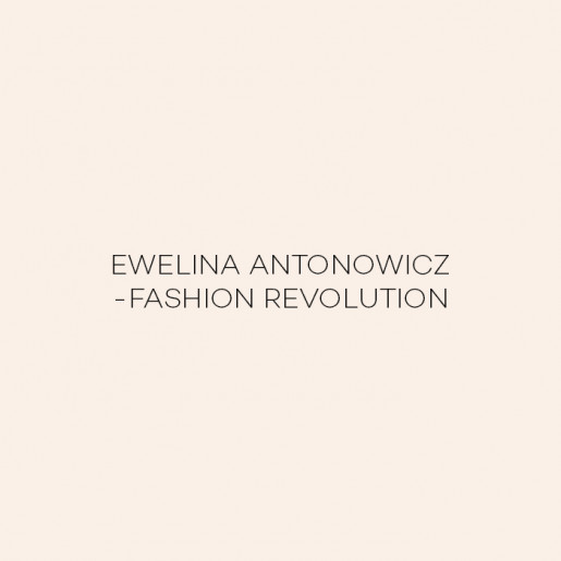 EWELINA ANTONOWICZ- FASHION REVOLUTION