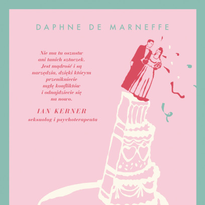[KSIĄŻKA TYGODNIA] „Sztuka życia razem” autorstwa psycholożki dr Daphne De Marneffe wyjaśnia, jak nie dać się rutynie w związku