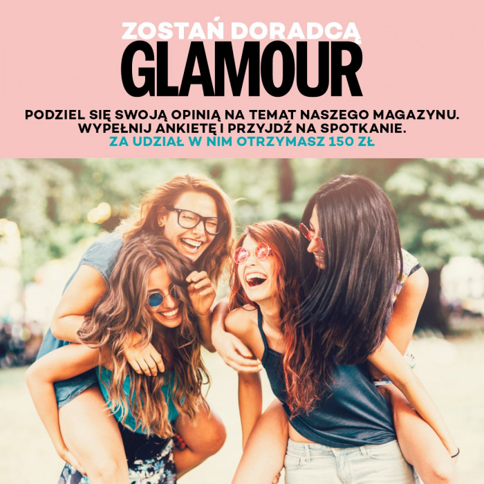 Zostań doradcą Glamour, podziel się opinią o naszym magazynie i zarób 150 zł!