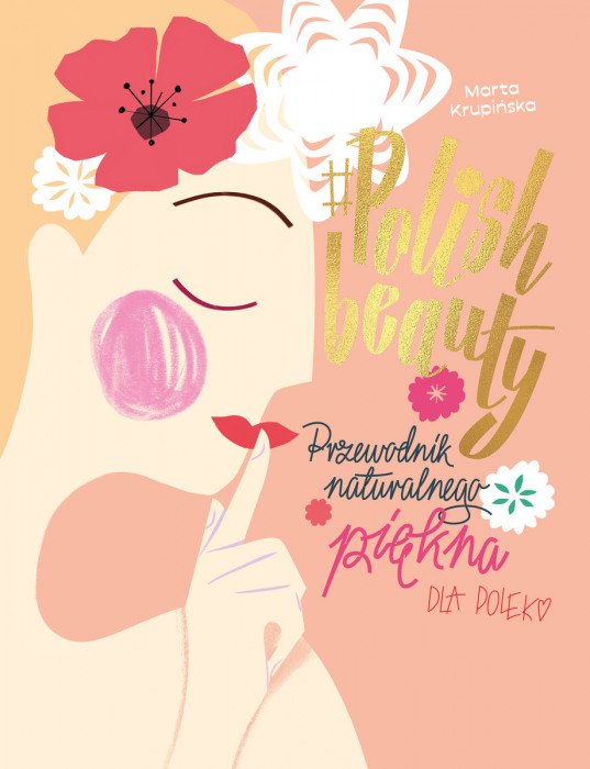 [KSIĄŻKA TYGODNIA] Poradnik „Polish Beauty” autorstwa Marty Krupińskiej, który powinna przeczytać każda z Was
