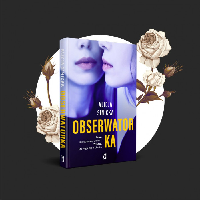 [KSIĄŻKA TYGODNIA] „Obserwatorka” Alicji Sinickiej. Ten thriller psychologiczny wciągnie was od pierwszej strony!