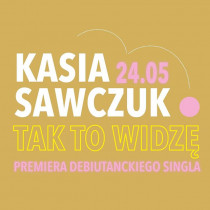 Singiel zapowiadający płytę Kasi Sawczuk ukaże się już 24 maja!
