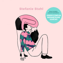 Stephanie Stahl: „Kochaj najlepiej, jak potrafisz! O sztuce bycia razem”