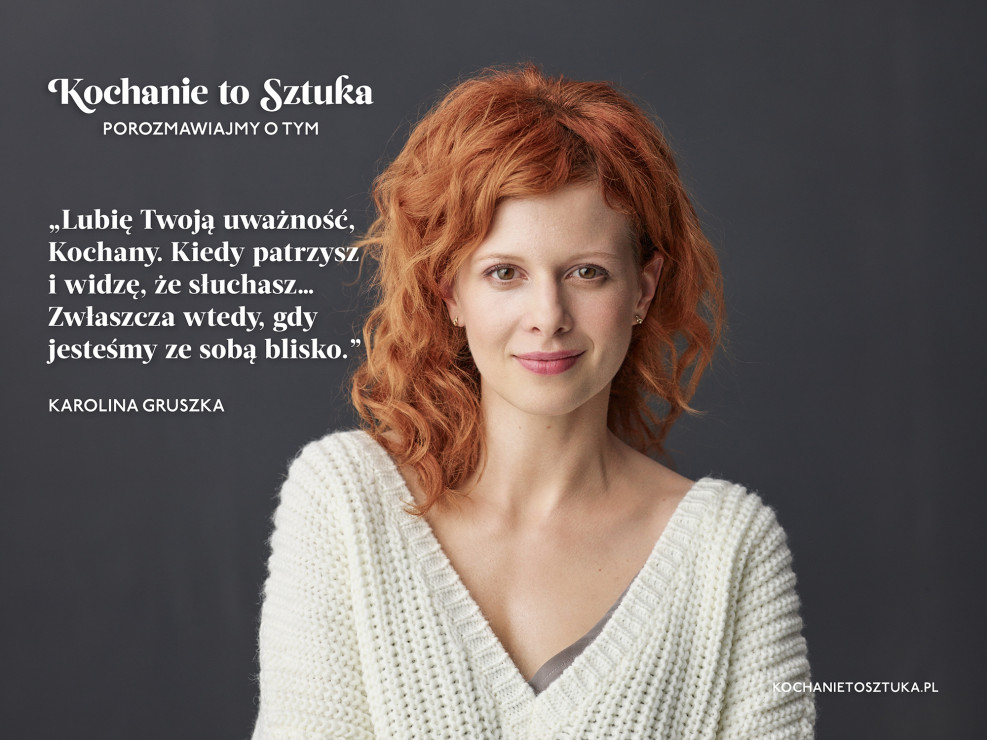 Karolina Gruszka w kampanii "Kochanie to sztuka"