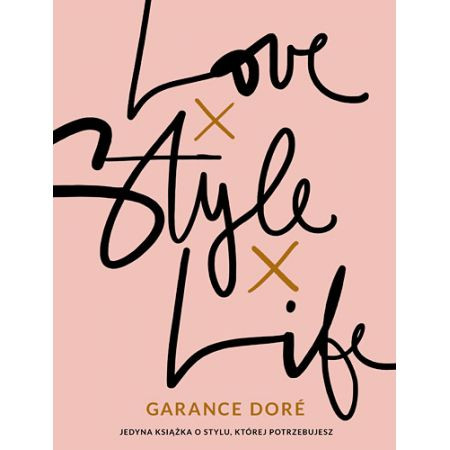 „Love x Style x Life”, Garance Doré