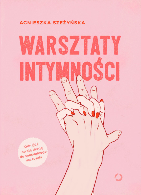 Agnieszka Szeżyńska: „Warsztaty intymności”